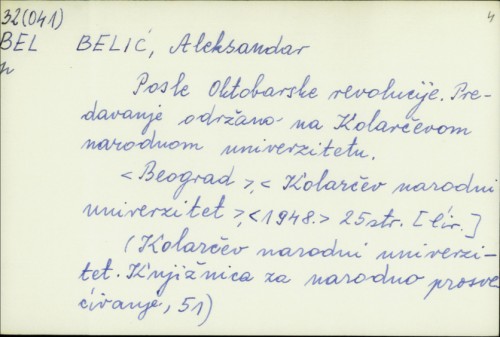 Posle Oktobarske revolucije : predavanje održano na Kolarčevom narodnom univerzitetu / Aleksandar Belić