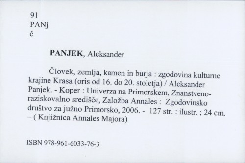 Človek, zemlja, kamen in burja : zgodovina kulturne krajine Krasa : oris od 16. do 20. stoletja / Aleksander Panjek.