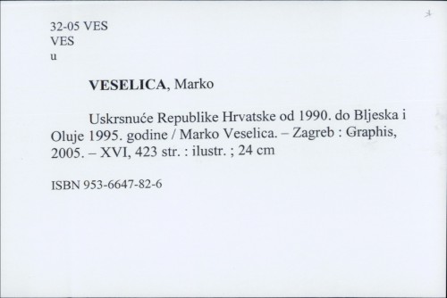 Uskrsnuće Republike Hrvatske od 1990. do Bljeska i Oluje 1995. godine / Marko Veselica.