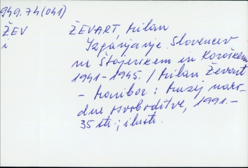 Izganjanje Slovencev na Štajerskem in  in Koroškem : 1941-1945 / Milan Ževart.