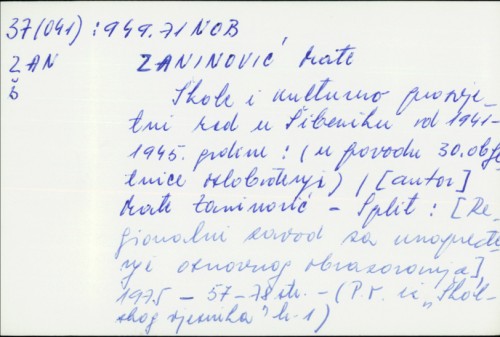 Škole i kulturno prosvjetni rad u Šibeniku od 1941.-1945. godine : (u povodu 30. obljetnice oslobođenja) / Mate Zaninović