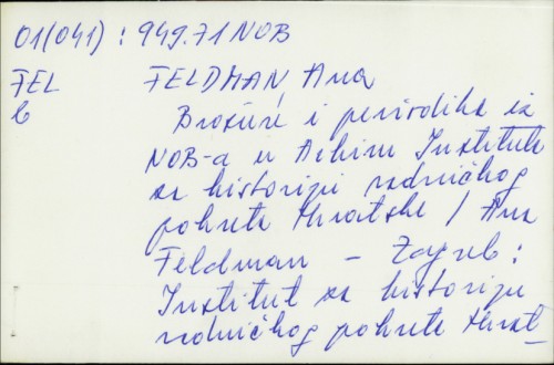 Brošure i periodika iz NOB-a u Arhivu Instituta za historiju radničkog pokreta Hrvatske / Ana Feldman