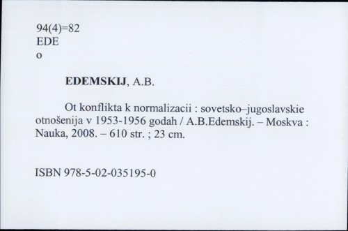Ot konflikta k normalizacii : sovetsko-jugoslavskie otnošenija v 1953-1956 godah / A.B. Edemskij