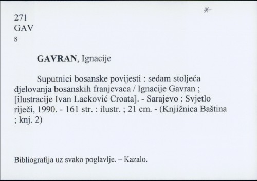 Suputnici bosanske povijesti : sedam stoljeća djelovanja bosanskih franjevaca / Ignacije Gavran
