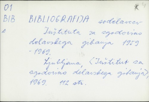 Bibliografija Sodelavcev Inštituta za zgodovino delavskega gibanja 1959-1969. /