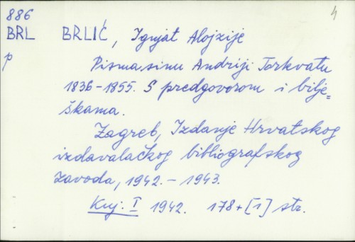 Pisma sinu Andriji Torkvatu 1836-1855. [s bilješkama i predgovorom] / Alojzije Ignjat Brlić