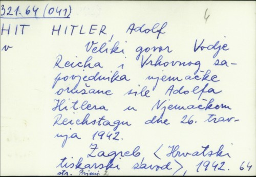 Veliki govor Vođe Reicha i Vrhovnog zapovjednika njemačke oružane sile Adolfa Hitlera u Njemačkom Reichstagu dne 26. travnja 1942. / Adolf Hitler