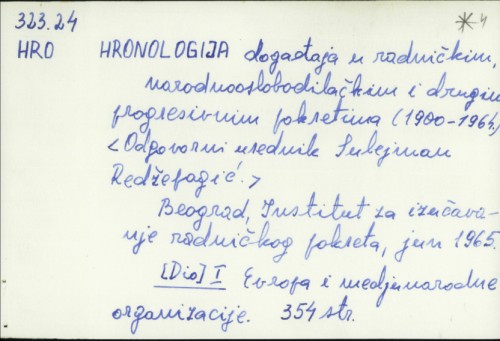 Hronologija događaja u radničkim, narodnooslobodilačkim i drugim progresivnim pokretima (1900-1964.) / Sulejman Redžefagić