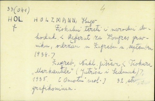 Fiskalni tereti i narodni dohodak : referat za Kongres pravnika održan u Zagrebu u septembru 1934. / Hugo Holzmann