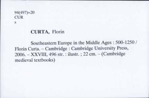 Southeastern Europe in the Middle Ages : 500-1250 / Curta Florin