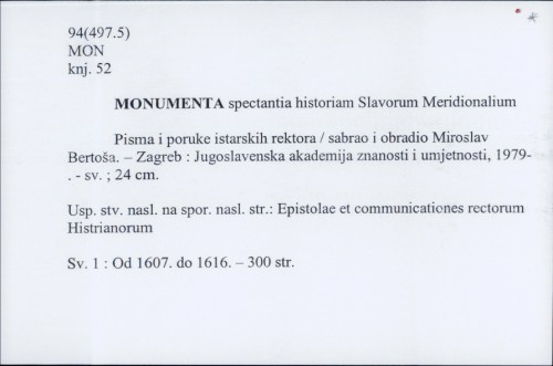 Monumenta spectantia historiam Slavorum Meridionalium : Pisma i poruke istarskih rektora / Sabrao i obradio Miroslav Bertoša