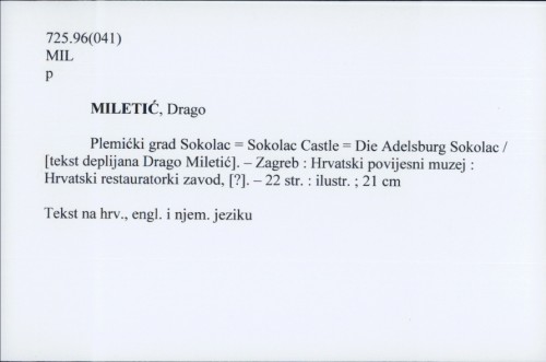 Plemićki grad Sokolac = Sokolac Castle = Die Adelsburg Sokolac / tekst Drago Miletić ; prijevodi Graham McMaster (English) Vesna Ivančević Ježek (Deutsch).