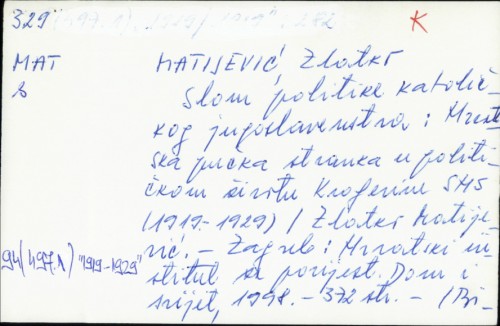 Slom politike katoličkog Jugoslavenstva : Hrvatska pučka stranka u političkom životu Kraljevine SHS (1919-1929.) / Zlatko Matijević