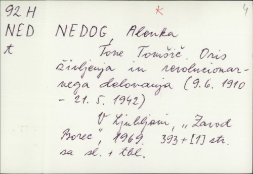 Tone Tomšič : Oris življenja in revolucionarnega delovanja. (9. 6. 1910-21. 5. 1942) / Alenka Nedog