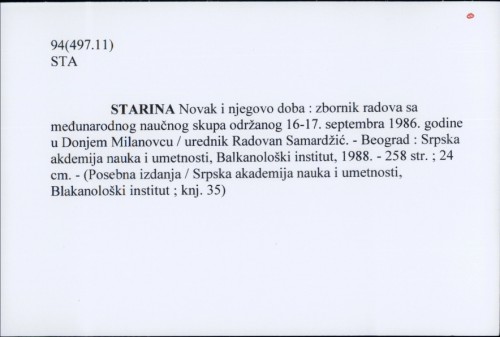 Starina Novak i njegovo doba : zbornik radova sa međunarodnog naučnog skupa održanog 16-17. septembra 1986. godine u Donjem Milanovcu / urednik Radovan Samardžić.