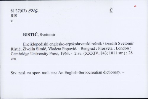 Enciklopediski englesko-srpskohrvatski rečnik / izradili Svetomir Ristić, Živojin Simić, Vladeta Popović.