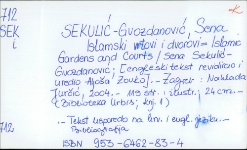 Islamski vrtovi i dvorovi = Islamic gardens and courts / Sena Sekulić-Gvozdanović.