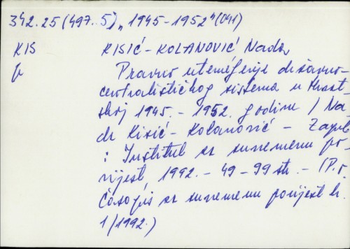 Pravno utemeljenje državnocentralističkog sistema u Hrvatskoj 1945-1952. godine / Nada Kisić-Kolanović.