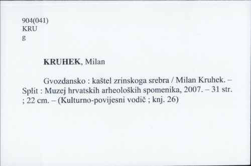 Gvozdansko : kaštel Zrinskoga srebra / Milan Kruhek ; [fotografije Zoran Alajbeg ; crteži Zorislav Horvat].