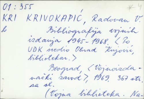 Bibliografija vojnih izdanja 1945-1968. / Radovan V. Krivokapić