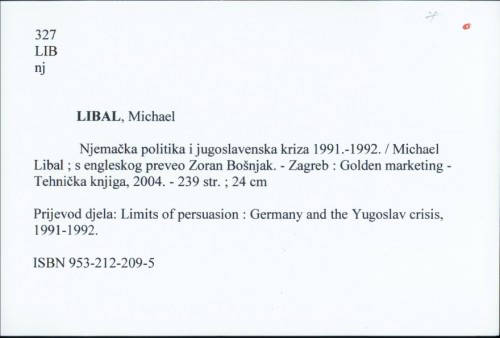 Njemačka politika i jugoslavenska kriza 1991.-1992. / Michael Libal ; s engleskog preveo Zoran Bošnjak.