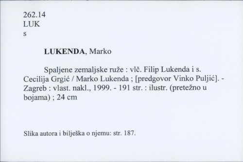Spaljene zemaljske ruže : vlč. Filip Lukenda i s. Cecilija Grgić / Marko Lukenda ; [predgovor Vinko Puljić].