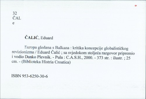 Europa gledana s Balkana : kritika koncepcije globalističkog revizionizma / Eduard Čalić