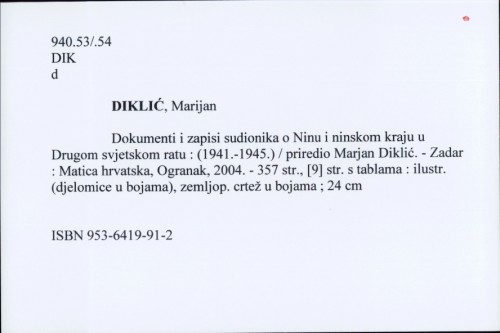 Dokumenti i zapisi sudionika o Ninu i ninskom kraju u Drugom svjetskom ratu : (1941.-1945.) / Marijan Diklić