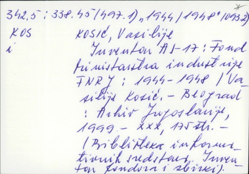 Inventar AJ-17 : Fond Ministarstva industrije FNRJ, 1944-1948 / Vasilije Kosić