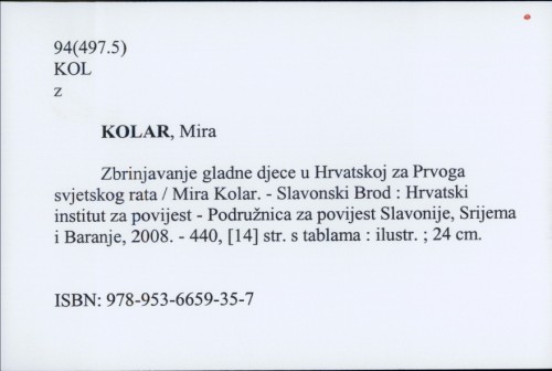 Zbrinjavanje gladne djece u Hrvatskoj za Prvoga svjetskog rata / Mira Kolar.