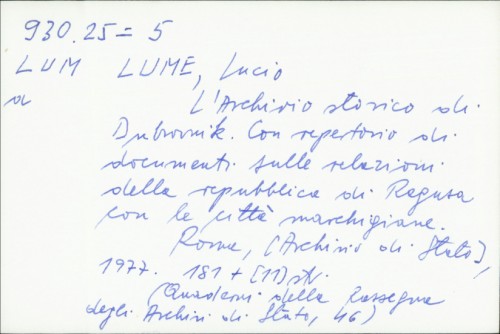 L'archivio storico di Dubrovnik : con repertorio di documenti sulle relazioni della repubblica di Ragusa con le città marchigiane / Lucio Lume