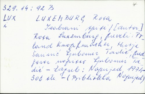 Izabrani spisi / Rosa Luxemburg ; [prev. Roland Knopfmacher, Hrvoje Šerinić ...[et al.] ; predgovor napisao Ljubomir Tadić.