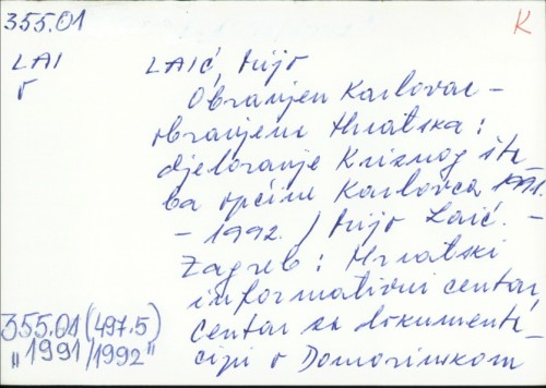 Obranjen Karlovac - obranjena Hrvatska : djelovanje Kriznog štaba općine Karlovca 1991. - 1992. / Mijo Laić ; [fotografije Dinko Neskusil].
