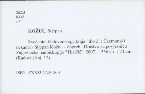 Svećenici bjelovarskoga kraja : dio 3. : Čazmanski dekanat / Stjepan Kožul.