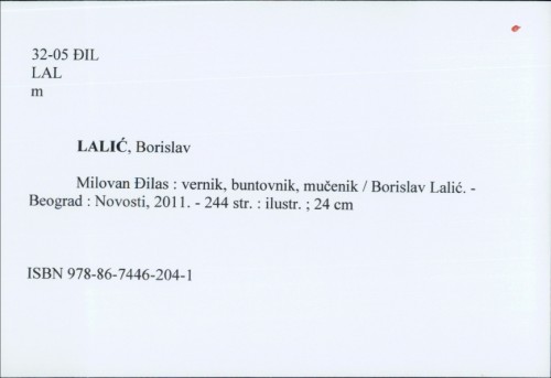 Milovan Đilas : vernik, buntovnik, mučenik / Borislav Lalić.