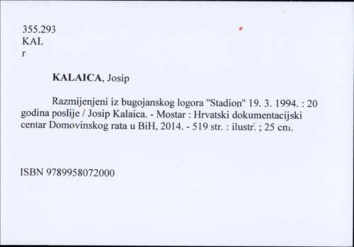 Razmijenjeni iz bugojanskog logora ''Stadion'' 19. 3. 1994. : 20 godina poslije / Josip Kalaica.