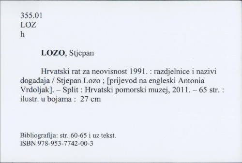 Hrvatski rat za neovisnost 1991. : razdjelnice i nazivi događaja / Stjepan Lozo ; [prijevod na engleski Antonia Vrdoljak].
