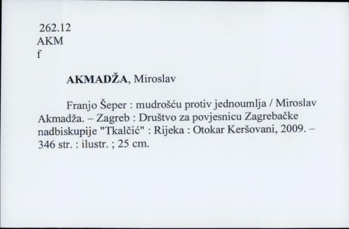 Franjo Šeper : mudrošću protiv jednoumlja / Miroslav Akmadža ; [prijevodi sažetaka Danijela Marjanić ... et al.].