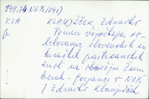 Pomen vojaškega sodelovanja slovenskih in hrvaških partizanskih enot na območju Žumberak-Gorjanci / Zdravko Klanjšček
