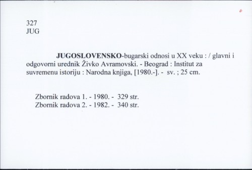 Jugoslovensko-bugarski odnosi u XX veku : / glavni i odgovorni urednik Živko Avramovski.