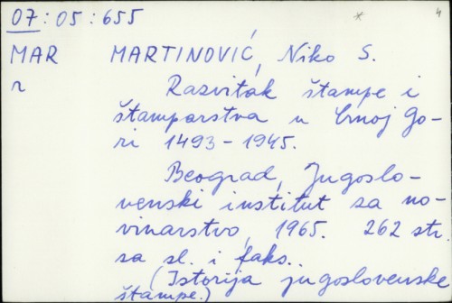 Razvitak štampe i štamparstva u Crnoj Gori, 1493.-1945. / Niko S. Martinović