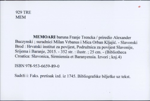 Memoari baruna Franje Trencka / priredio Alexander Buczynski ; suradnici Milan Vrbanus i Mica Orban Kljajić.