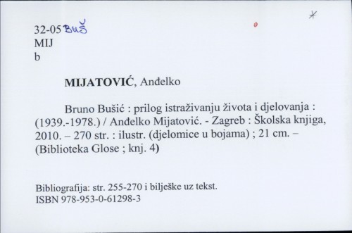 Bruno Bušić - prilog istraživanju života i djelovanja : (1939.-1978.) / Anđelko Mijatović.