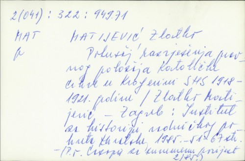 Pokušaj razrješenja pravnog položaja Katoličke crkve u Kraljevini SHS 1918-1921. godine / Zlatko Matijević