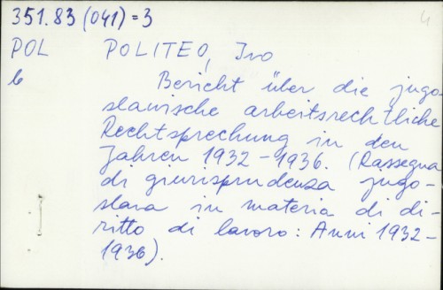 Bericht uber die jugoslauische arbeitsrechtliche Rechtsprechung in den Jahren 1932.-1936. / Ivo Politeo