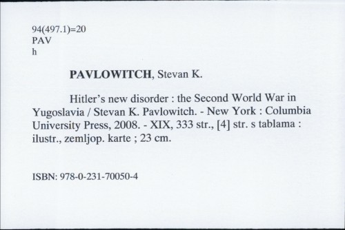 Hitler's new disorder : the Second World War in Yugoslavia / Stevan K. Pavlowitch.