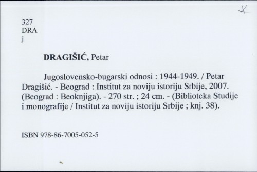 Jugoslovensko-bugarski odnosi : 1944-1949. / Petar Dragišić
