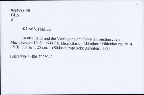 Deutschland und die Verfolgung der Juden im rumänischen Machtbereich 1940-1944 / Hildrum Glass