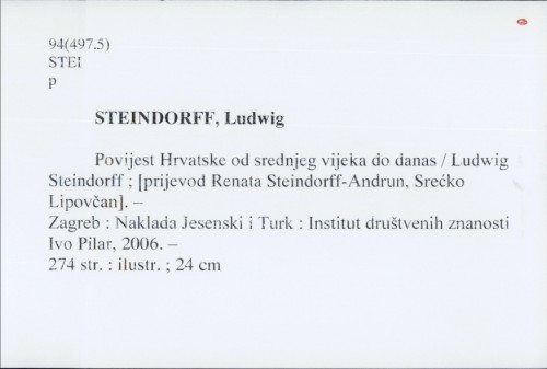Povijest Hrvatske : od srednjeg vijeka do danas / Ludwig Steindorff ; [prijevod Renata Steindorff-Andrun, Srećko Lipovčan].