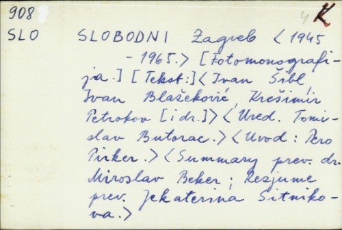 Slobodni Zagreb (1945.-1965.) / redakcija: Antun Biber ... [et al.] ; urednik: Tomislav Butorac.